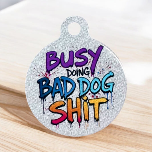 “Busy doing bad dog shit” funny Aluminum Pet Tag - Customizable