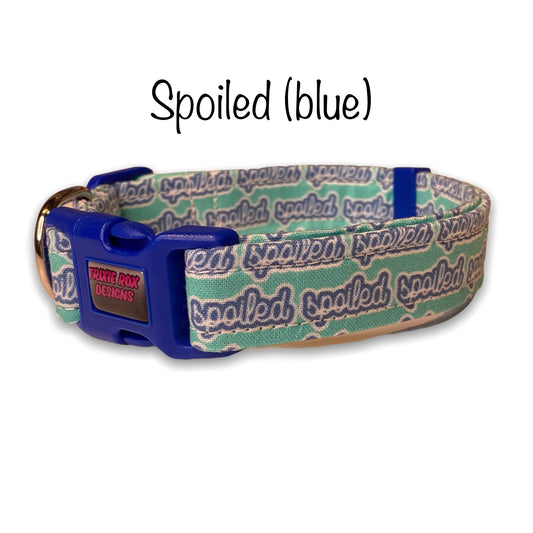 Spoiled dog collar, dog collar, funny dog collar, blue dog collar, cat collar, spoiled cat collar, spoiled, eco friendly, washable, blue